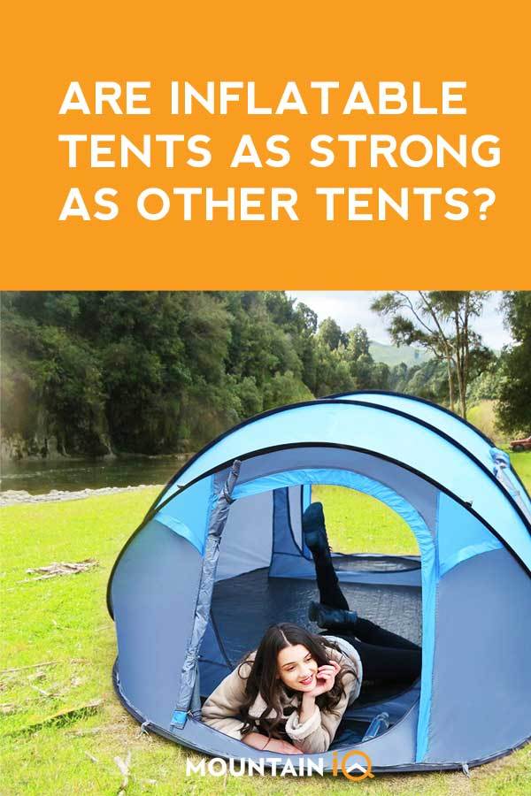 Are inflatable tents as good or strong as other tents?